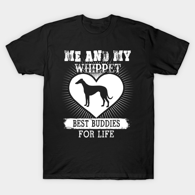 Me And My Whippet Best Buddies For Life T-Shirt by LaurieAndrew